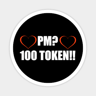 PM? 100 Token! Magnet